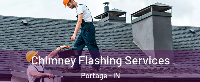 Chimney Flashing Services Portage - IN