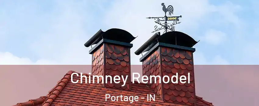  Chimney Remodel Portage - IN