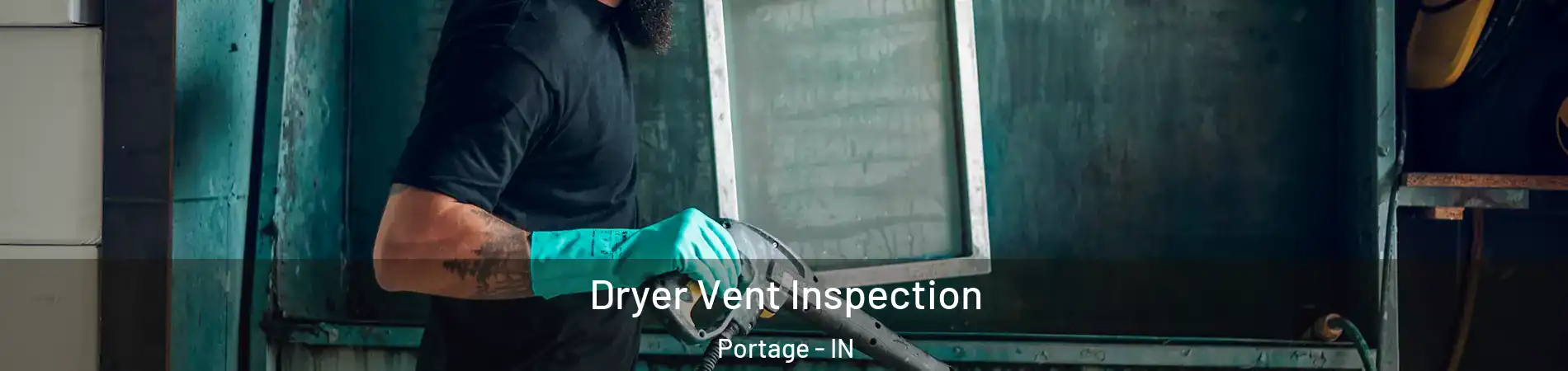  Dryer Vent Inspection Portage - IN