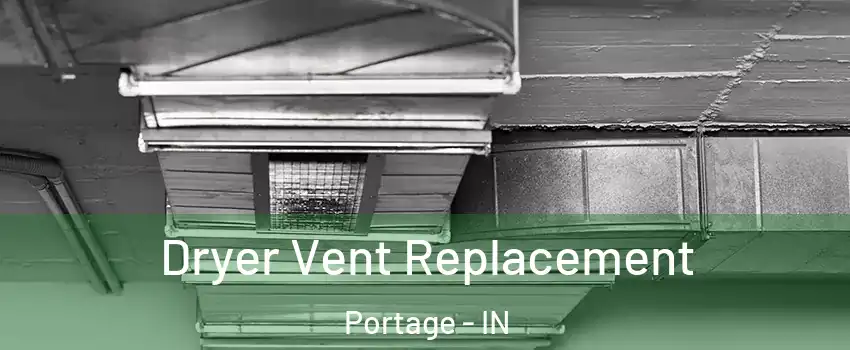  Dryer Vent Replacement Portage - IN