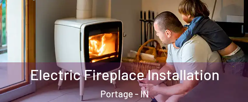  Electric Fireplace Installation Portage - IN