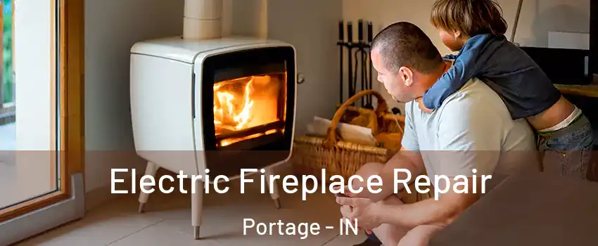 Electric Fireplace Repair Portage - IN