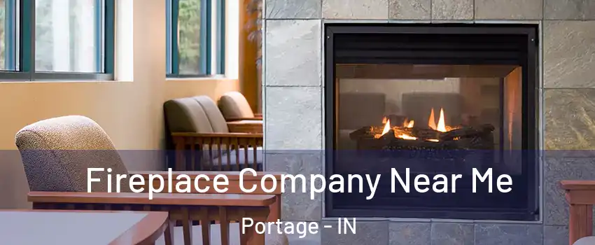  Fireplace Company Near Me Portage - IN