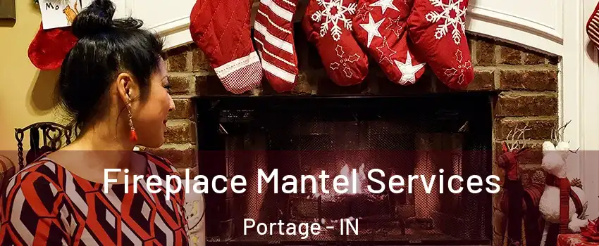  Fireplace Mantel Services Portage - IN