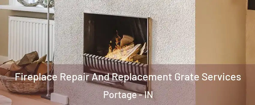  Fireplace Repair And Replacement Grate Services Portage - IN
