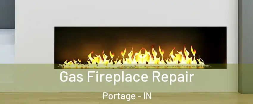  Gas Fireplace Repair Portage - IN