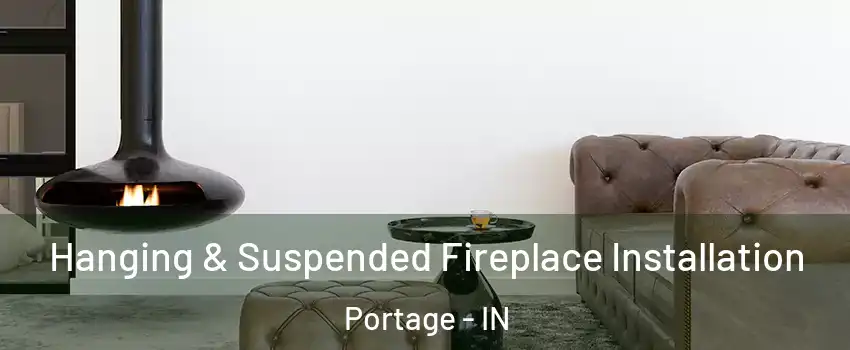  Hanging & Suspended Fireplace Installation Portage - IN