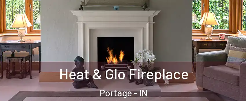  Heat & Glo Fireplace Portage - IN