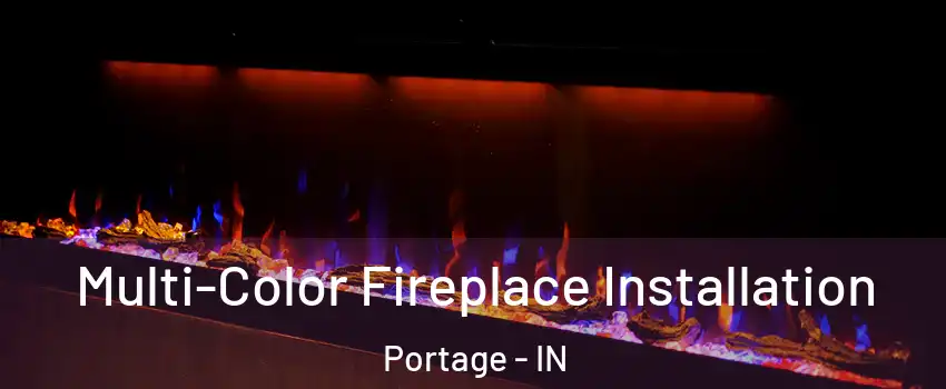  Multi-Color Fireplace Installation Portage - IN
