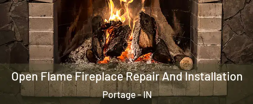  Open Flame Fireplace Repair And Installation Portage - IN