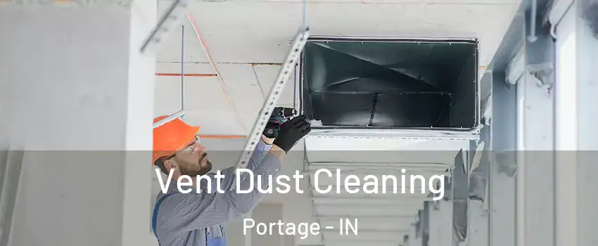  Vent Dust Cleaning Portage - IN