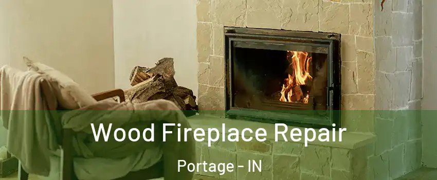  Wood Fireplace Repair Portage - IN